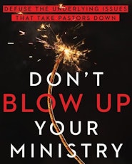 image for Don't Blow Up Your Ministry