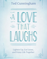image for A Love That Laughs: Lighten Up, Cut Loose...